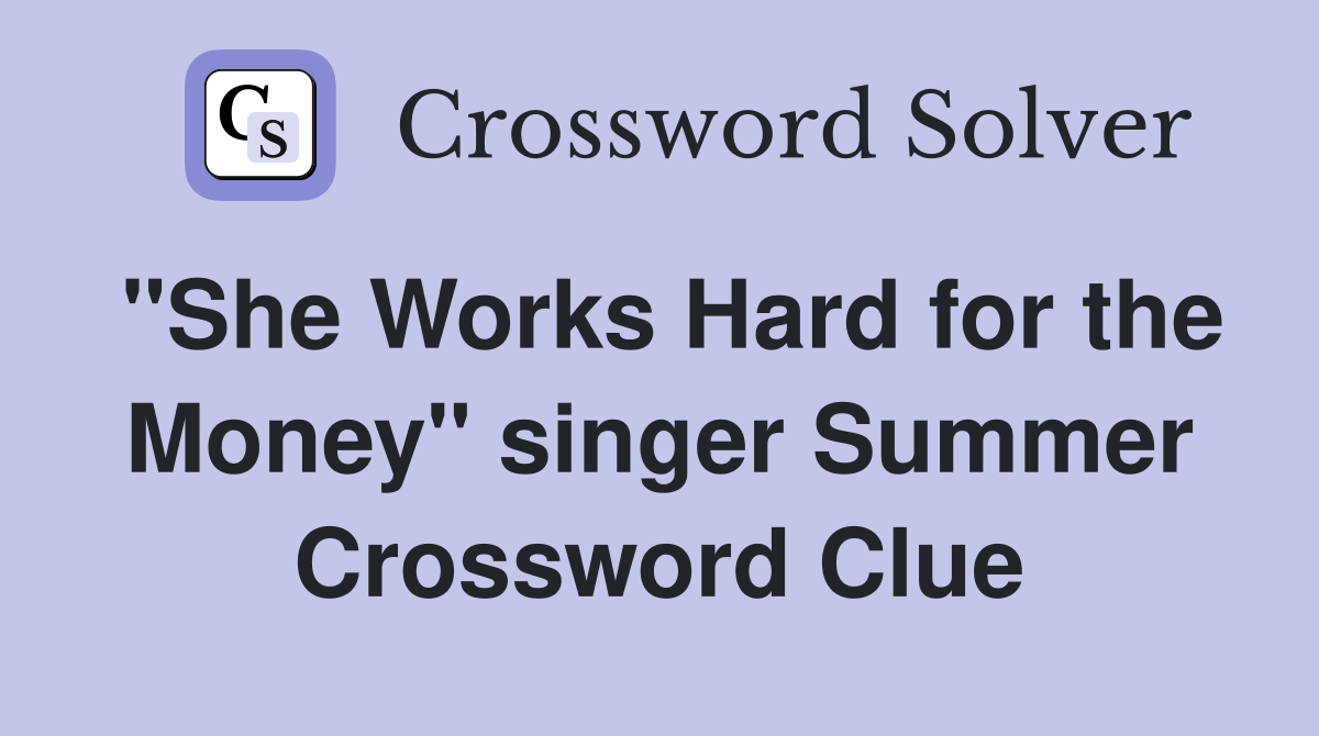 "She Works Hard for the Money" singer Summer Crossword Clue