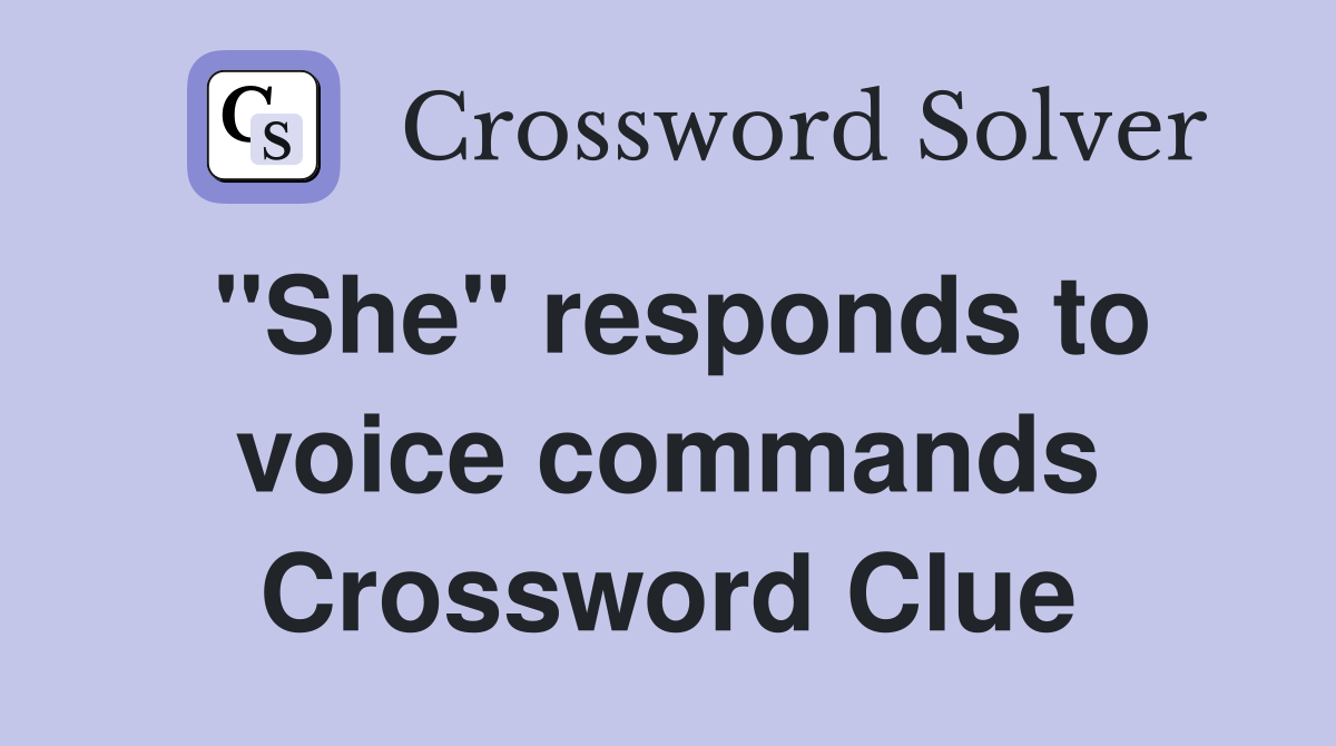 "She" responds to voice commands Crossword Clue