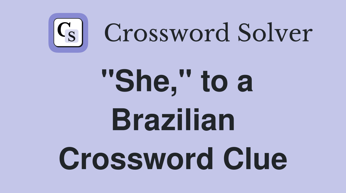 "She," to a Brazilian Crossword Clue