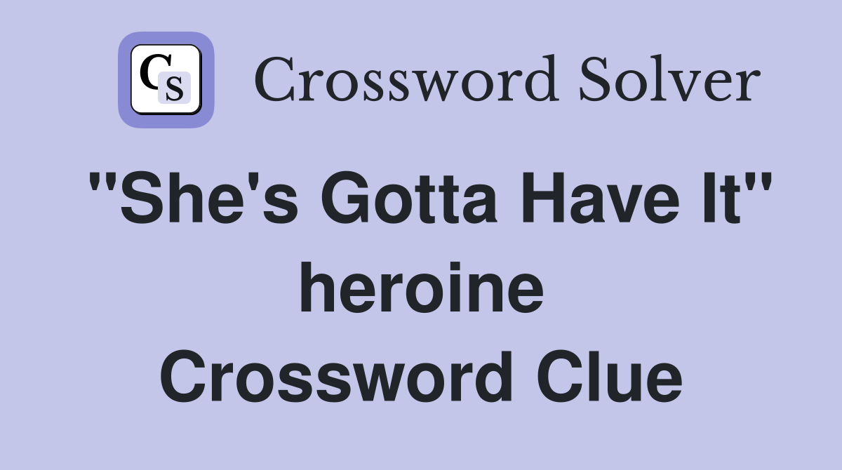 "She's Gotta Have It" heroine Crossword Clue