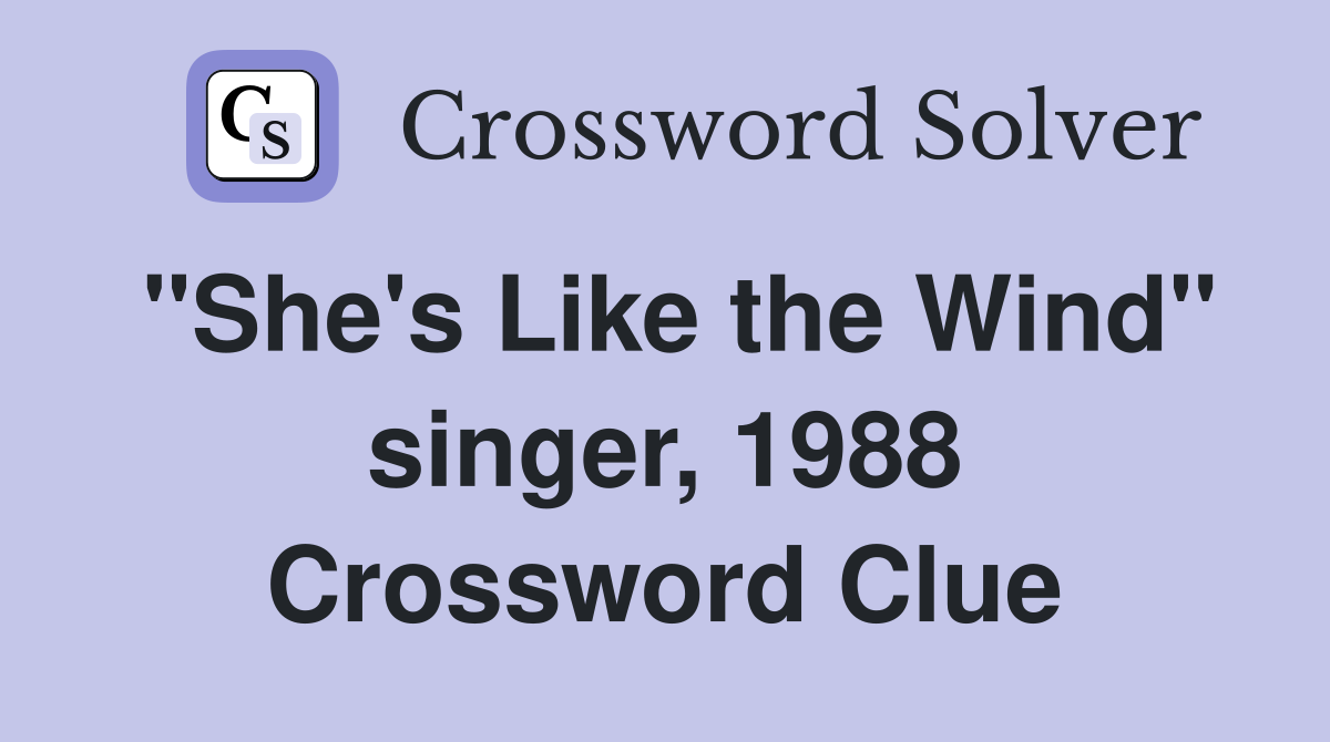 "She's Like the Wind" singer, 1988 Crossword Clue