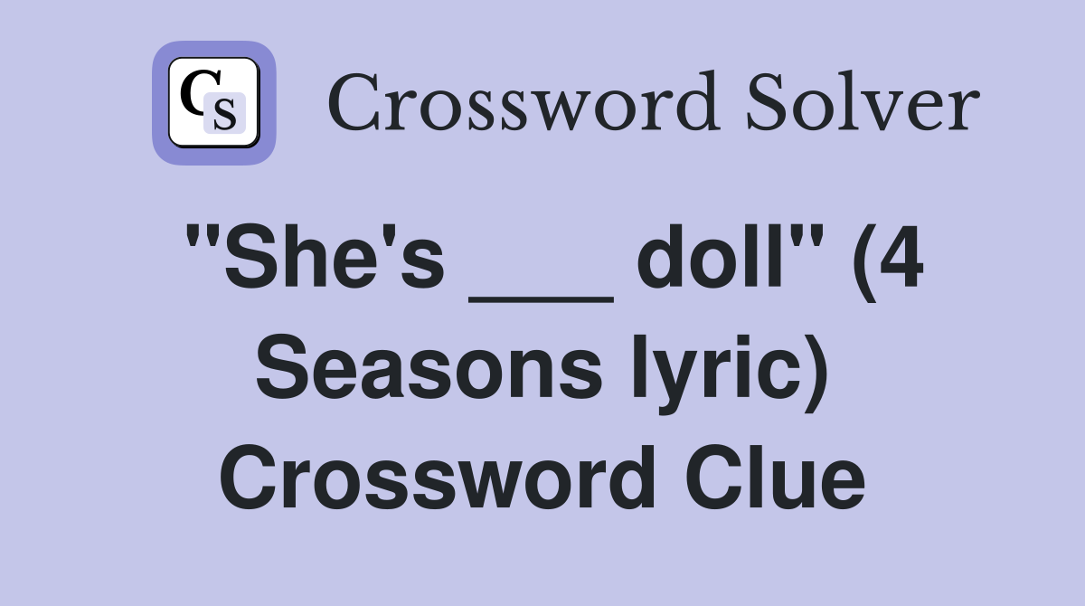 "She's ___ doll" (4 Seasons lyric) Crossword Clue
