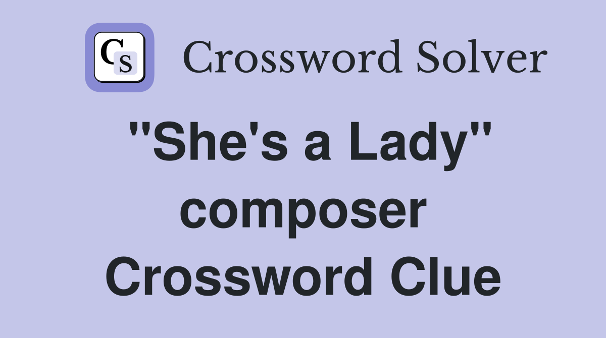 "She's a Lady" composer Crossword Clue
