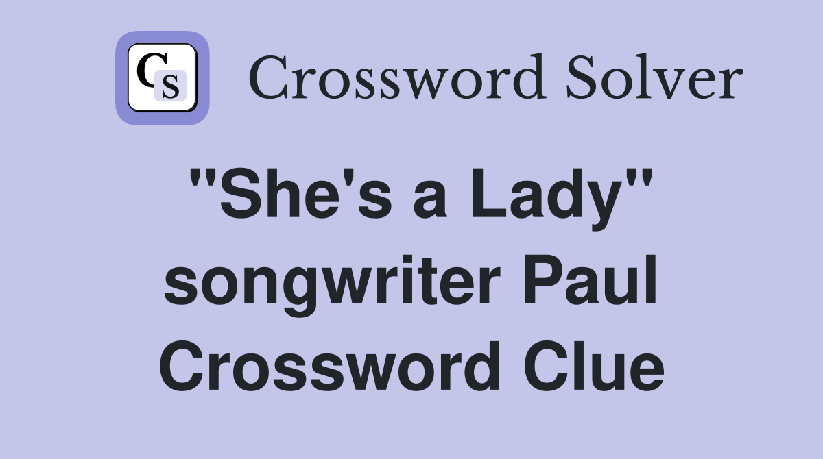 "She's a Lady" songwriter Paul Crossword Clue