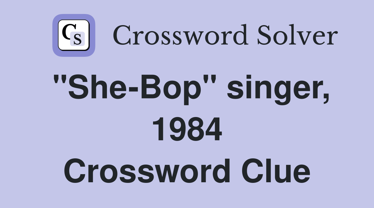 "She-Bop" singer, 1984 Crossword Clue