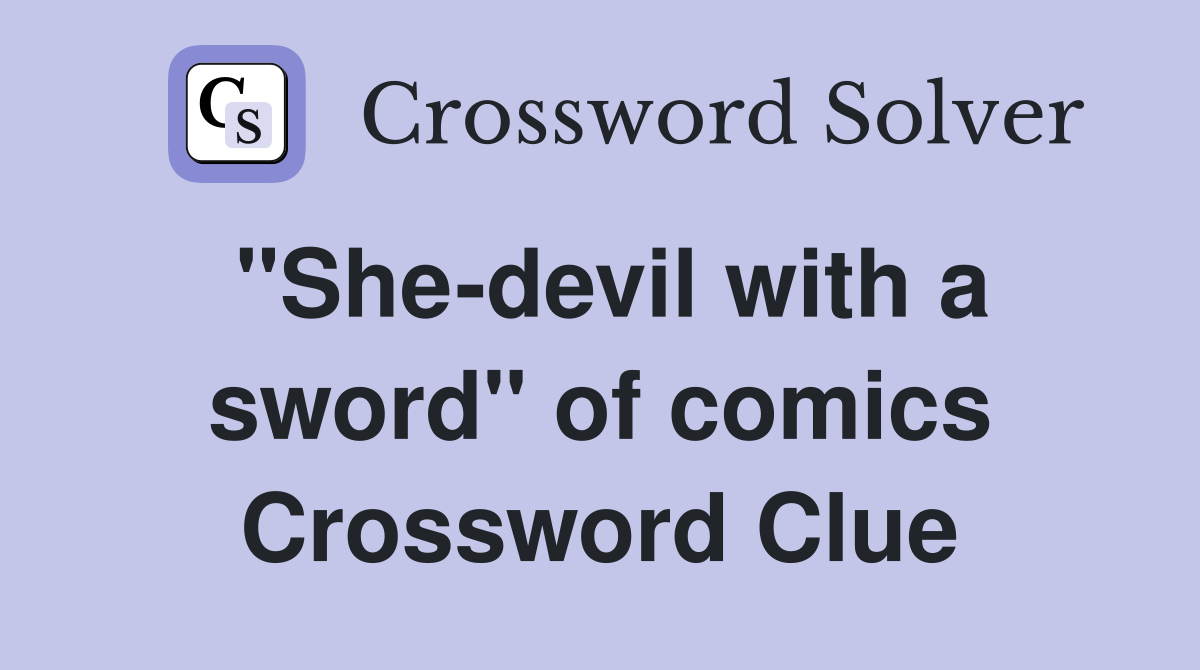 "She-devil with a sword" of comics Crossword Clue