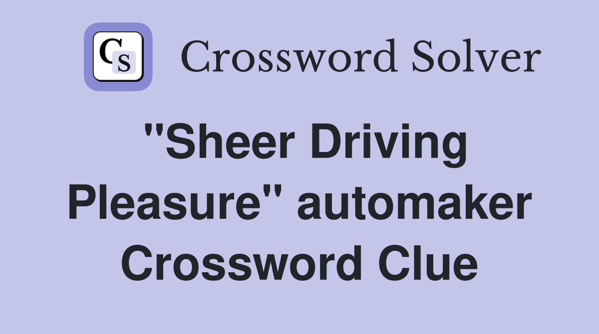 "Sheer Driving Pleasure" automaker Crossword Clue