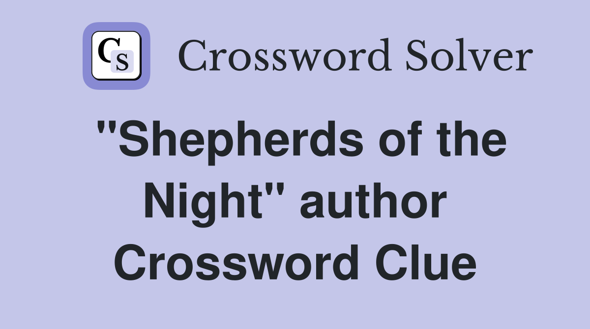 "Shepherds of the Night" author Crossword Clue
