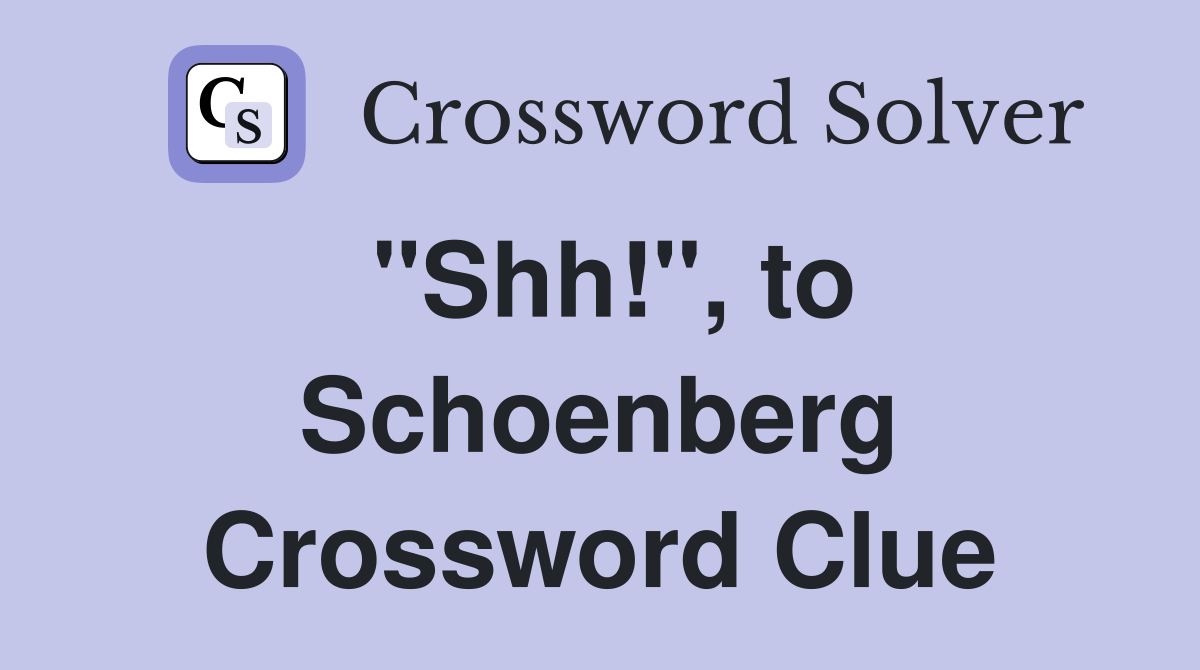 "Shh!", to Schoenberg Crossword Clue