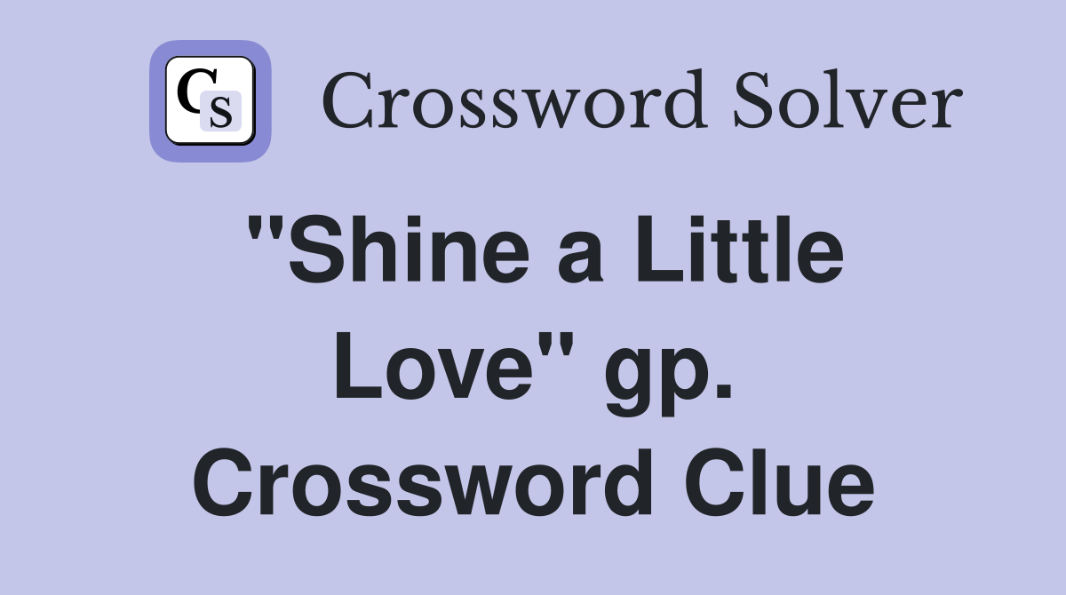 "Shine a Little Love" gp. Crossword Clue