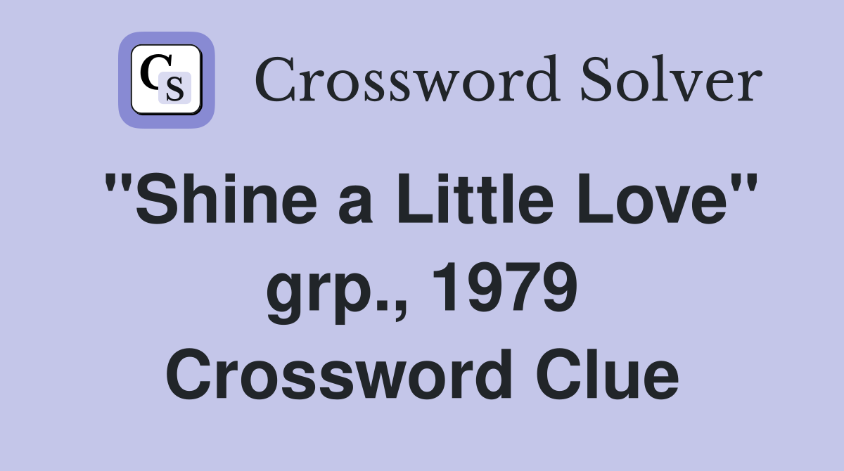 "Shine a Little Love" grp., 1979 Crossword Clue
