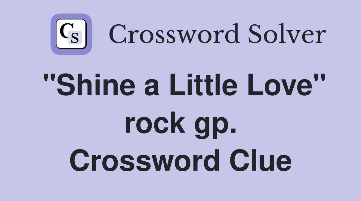 "Shine a Little Love" rock gp. Crossword Clue
