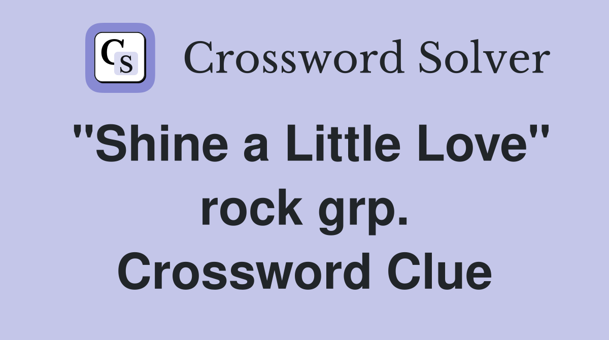 "Shine a Little Love" rock grp. Crossword Clue