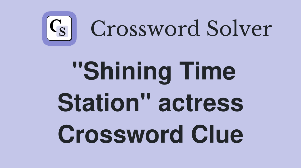 "Shining Time Station" actress Crossword Clue