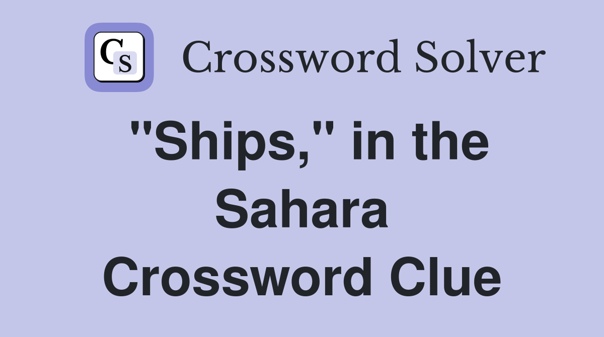 "Ships," in the Sahara Crossword Clue