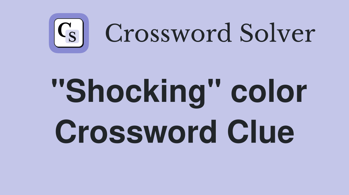 "Shocking" color Crossword Clue