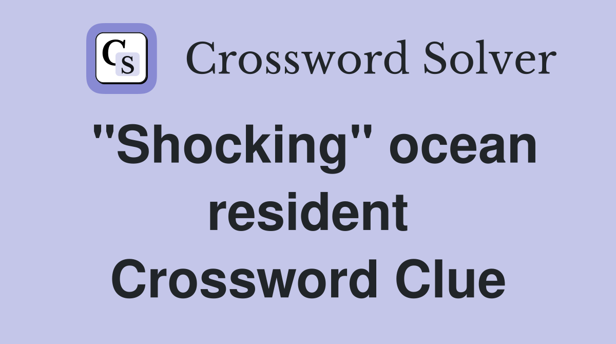 "Shocking" ocean resident Crossword Clue