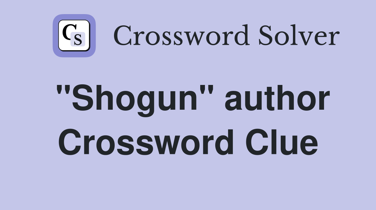 "Shogun" author Crossword Clue