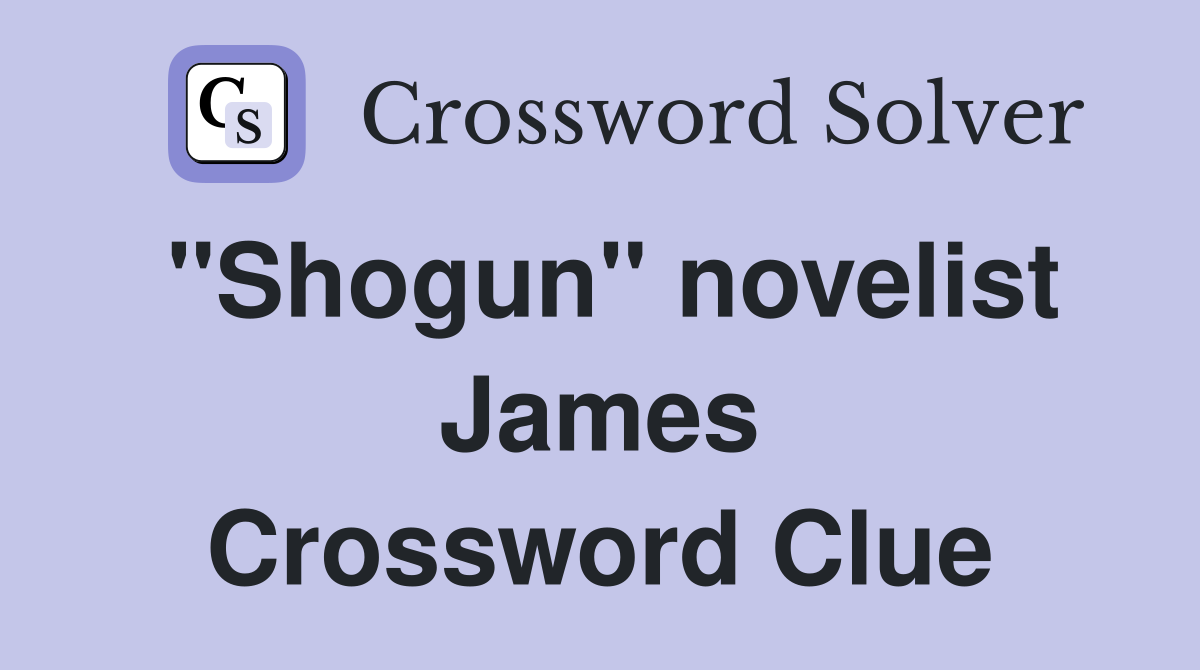 "Shogun" novelist James Crossword Clue