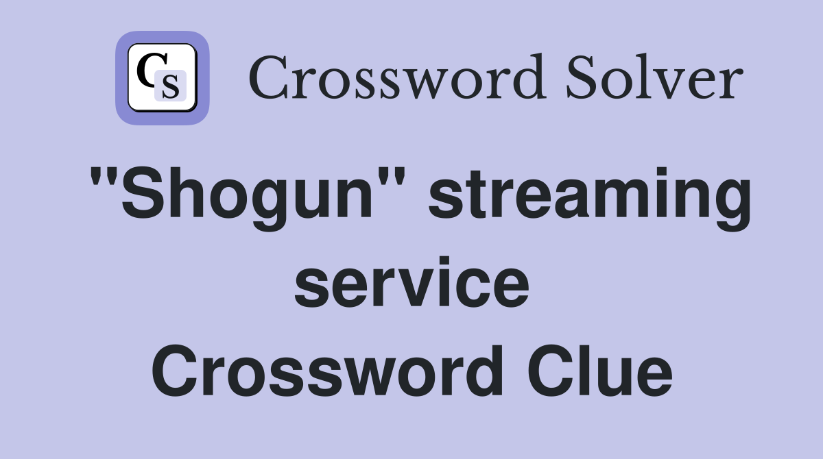 "Shogun" streaming service Crossword Clue
