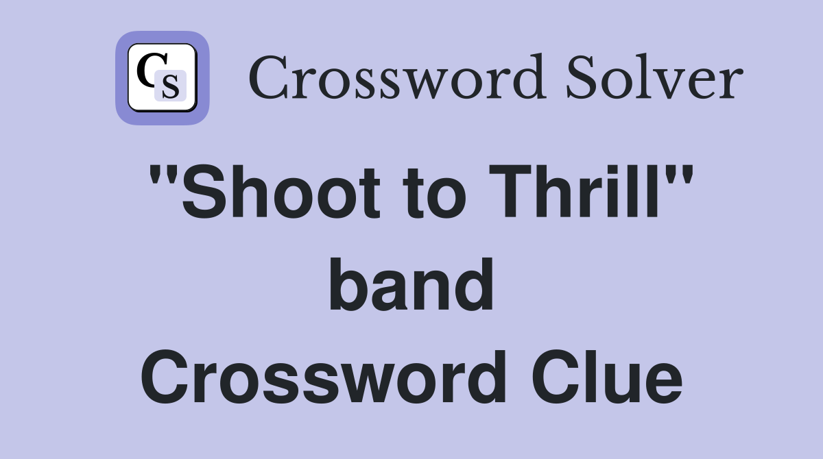 "Shoot to Thrill" band Crossword Clue