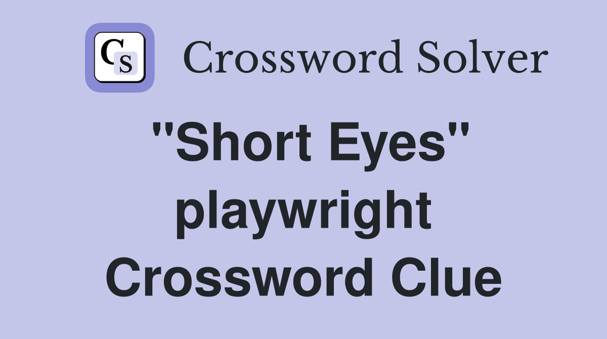 "Short Eyes" playwright Crossword Clue