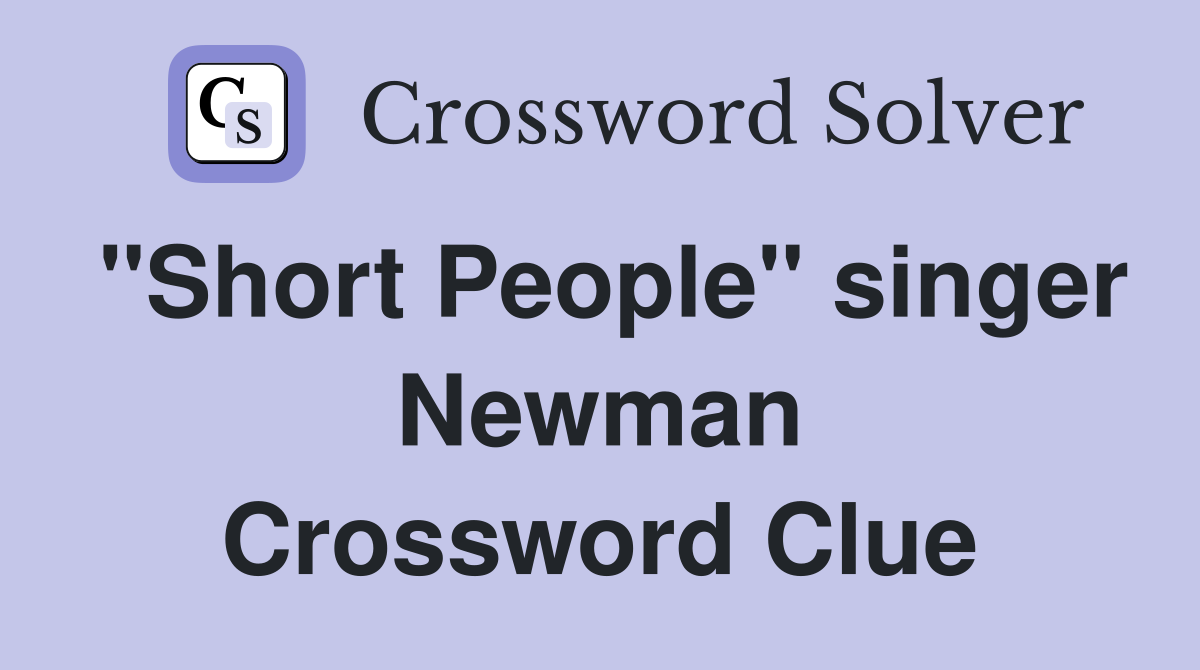"Short People" singer Newman Crossword Clue