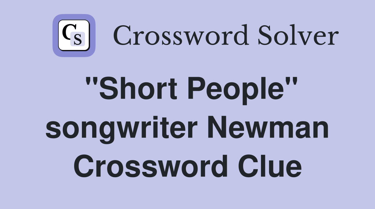 "Short People" songwriter Newman Crossword Clue