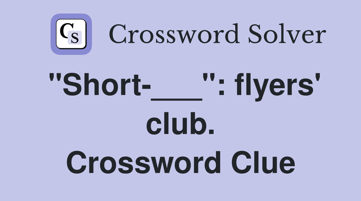 "Short-___": flyers' club. Crossword Clue