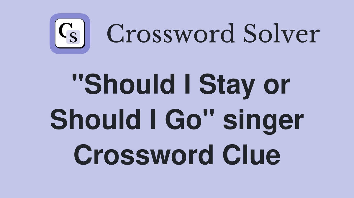 "Should I Stay or Should I Go" singer Crossword Clue