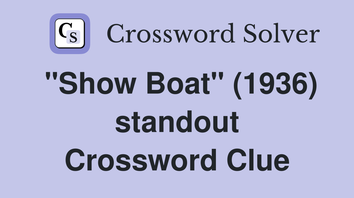"Show Boat" (1936) standout Crossword Clue