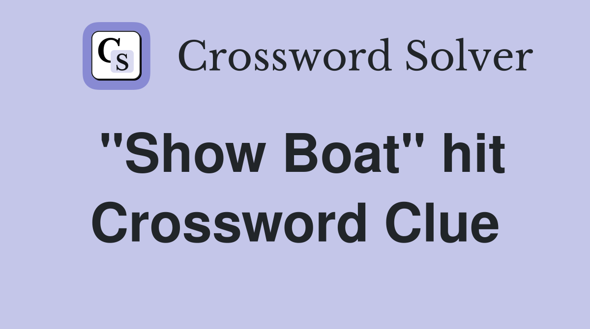 "Show Boat" hit Crossword Clue