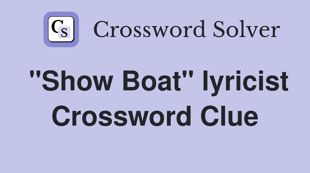 "Show Boat" lyricist Crossword Clue