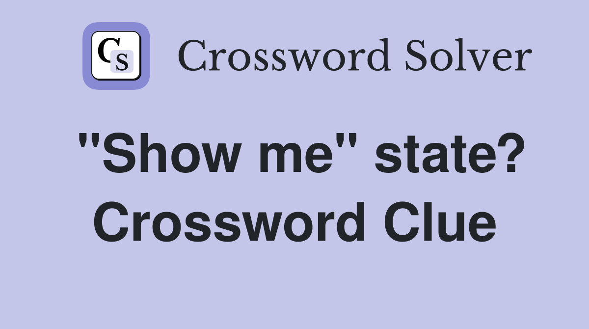 "Show me" state? Crossword Clue