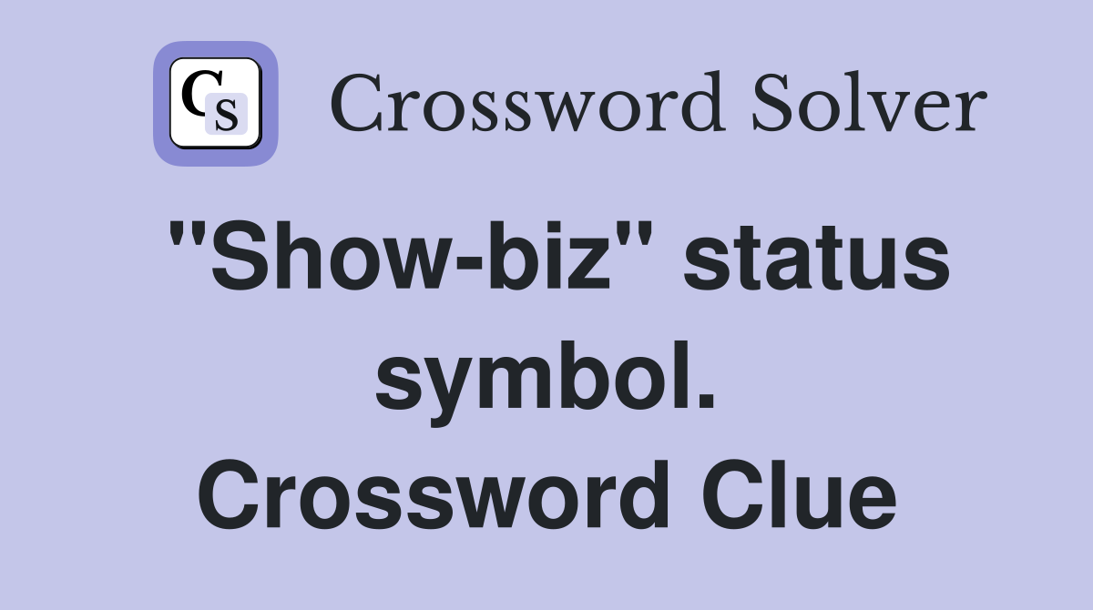 "Show-biz" status symbol. Crossword Clue