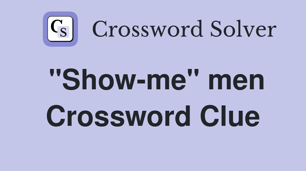 "Show-me" men Crossword Clue