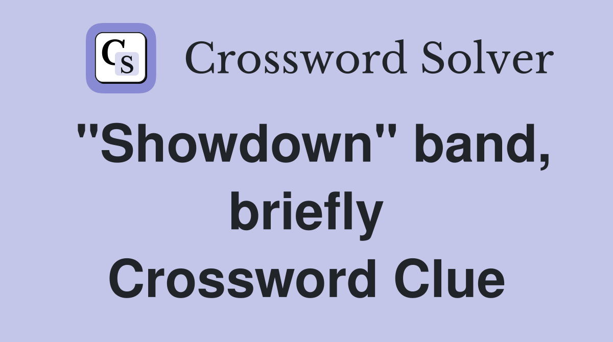 "Showdown" band, briefly Crossword Clue