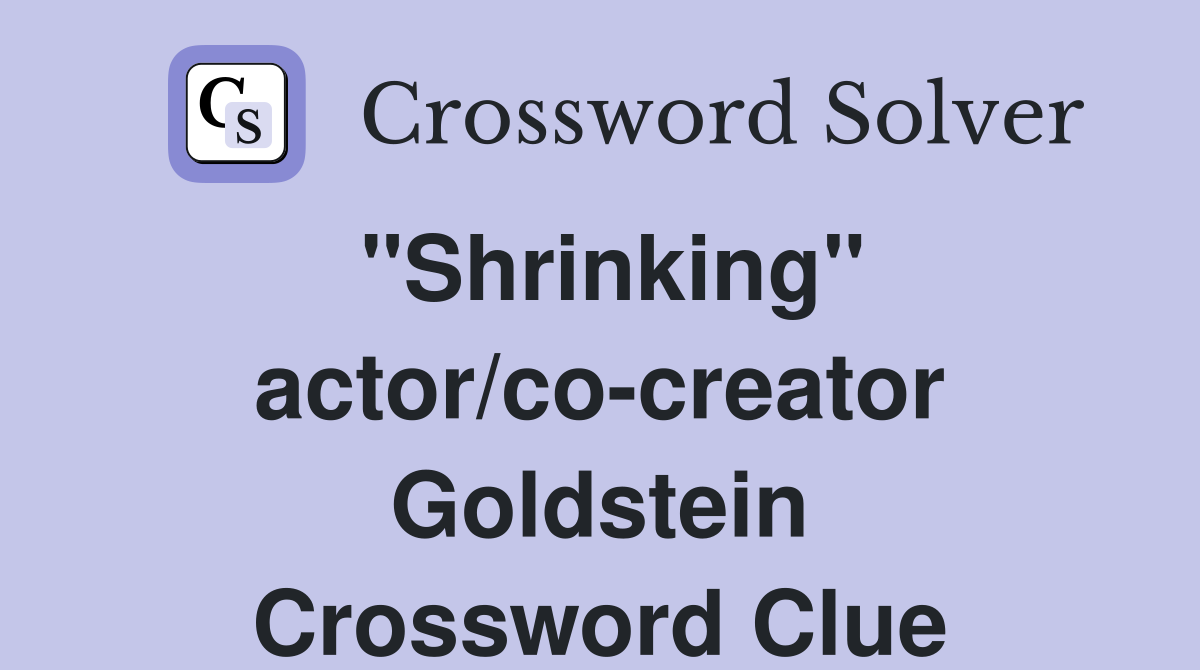 "Shrinking" actor/co-creator Goldstein Crossword Clue