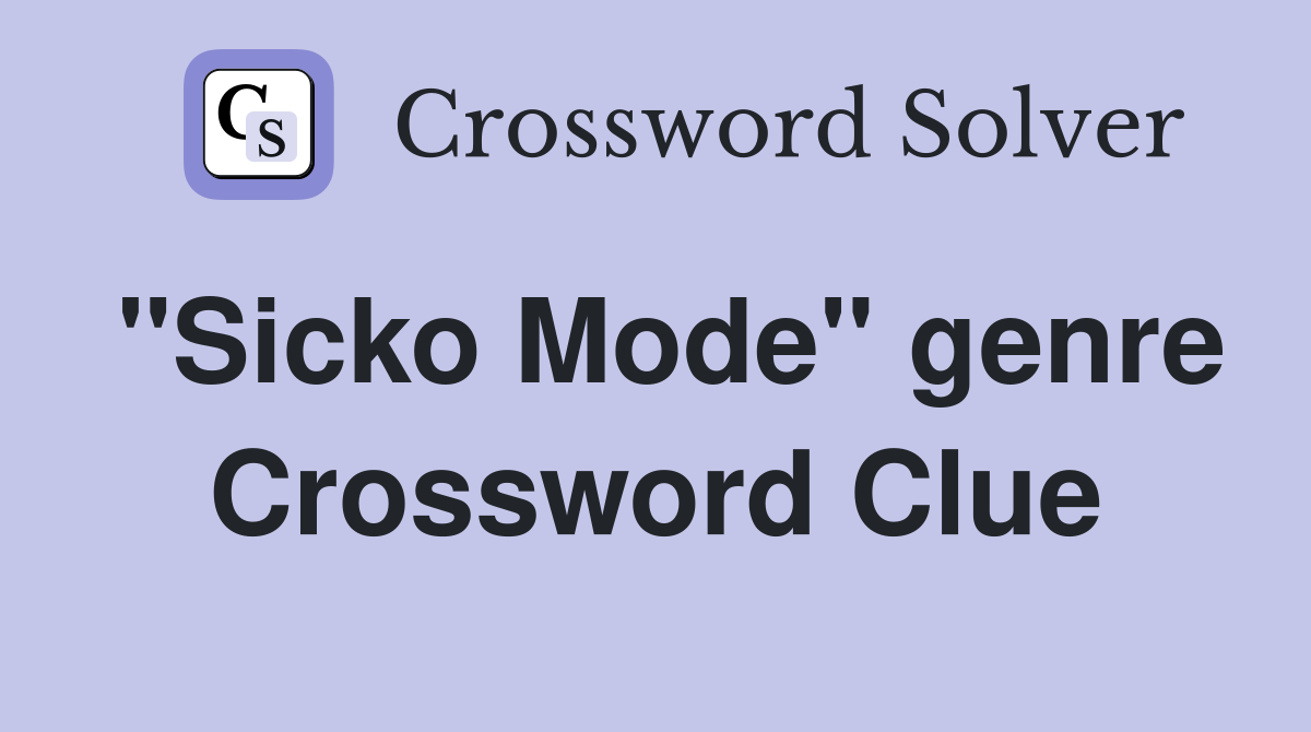 "Sicko Mode" genre Crossword Clue