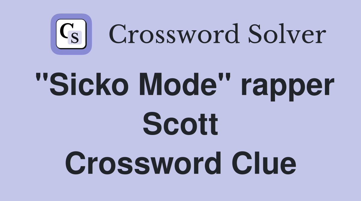 "Sicko Mode" rapper Scott Crossword Clue