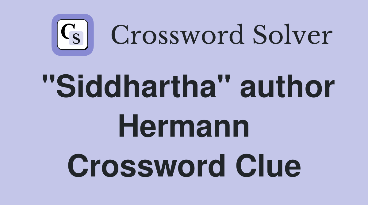 "Siddhartha" author Hermann Crossword Clue