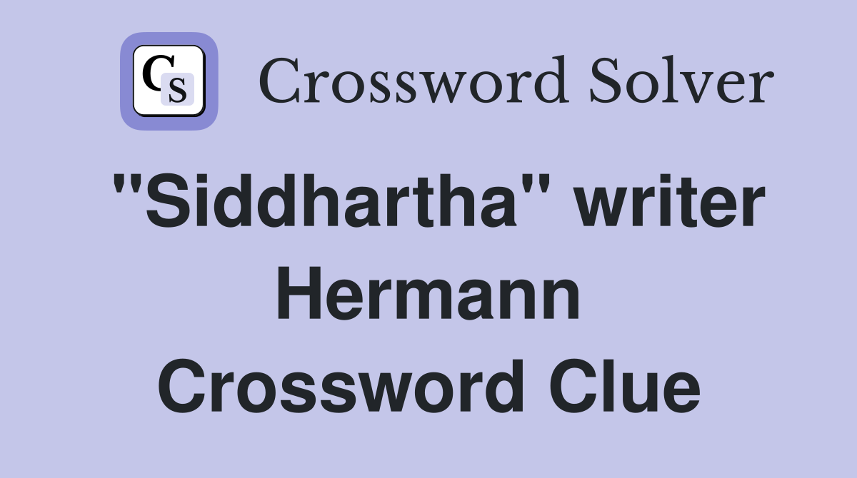 "Siddhartha" writer Hermann Crossword Clue