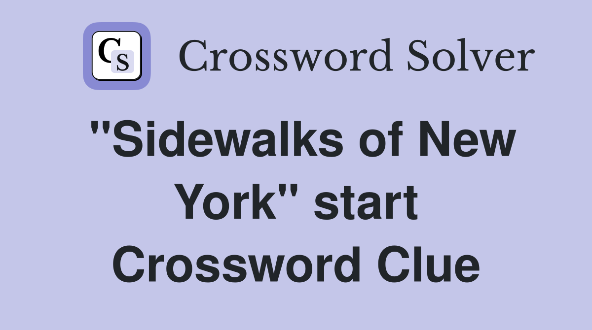 "Sidewalks of New York" start Crossword Clue