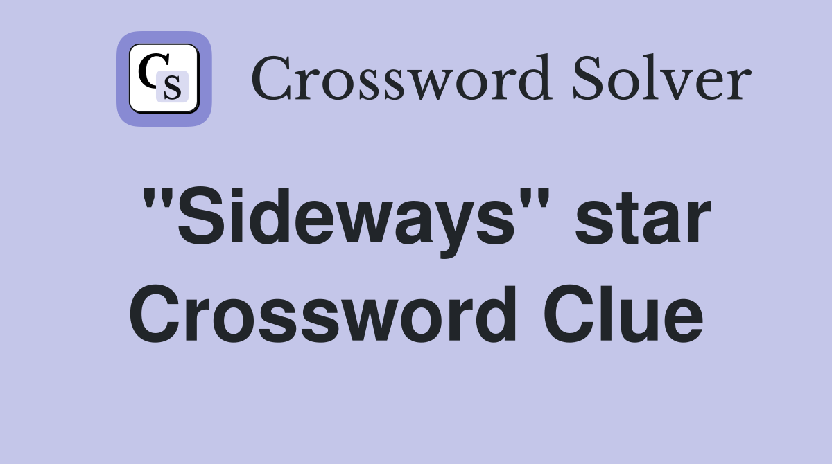 "Sideways" star Crossword Clue