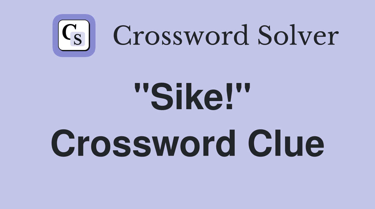"Sike!" Crossword Clue