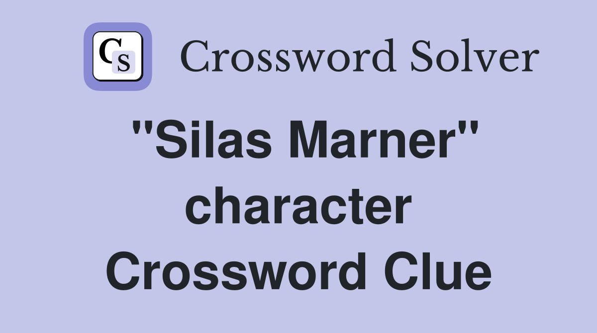 "Silas Marner" character Crossword Clue