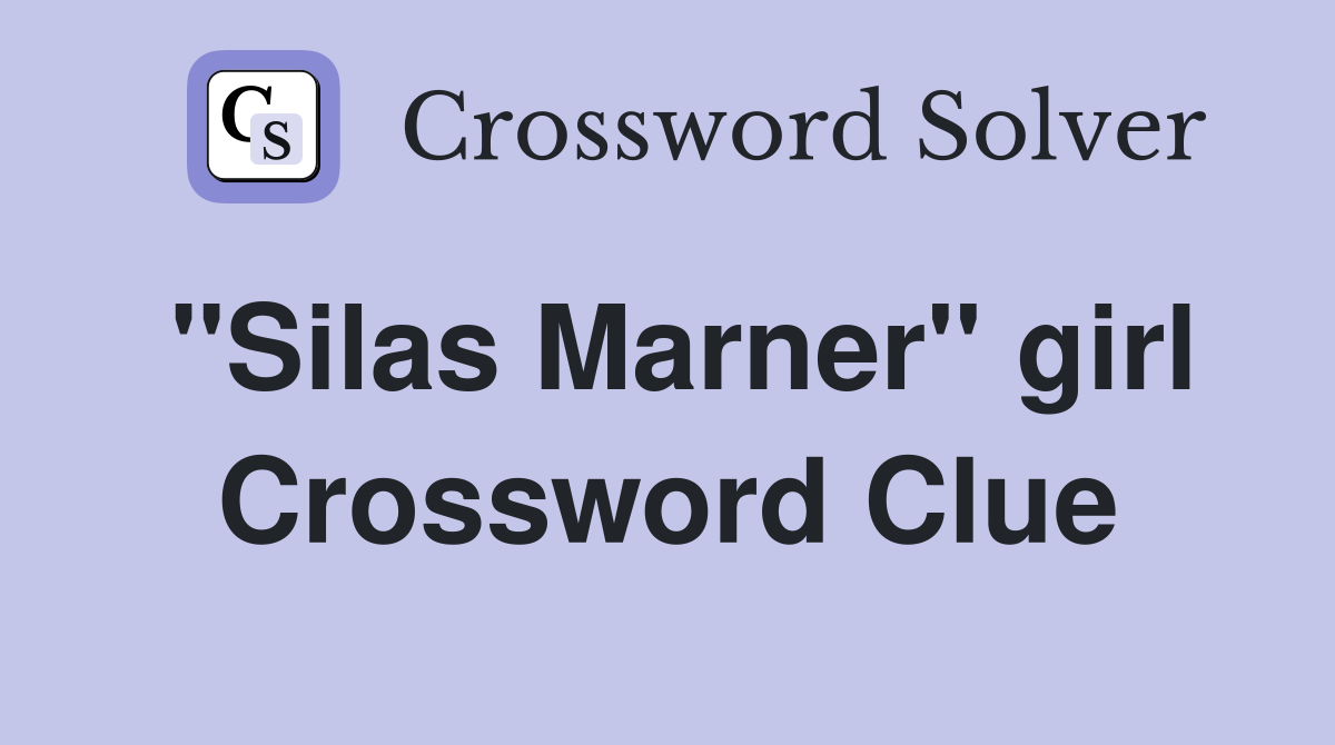 "Silas Marner" girl Crossword Clue