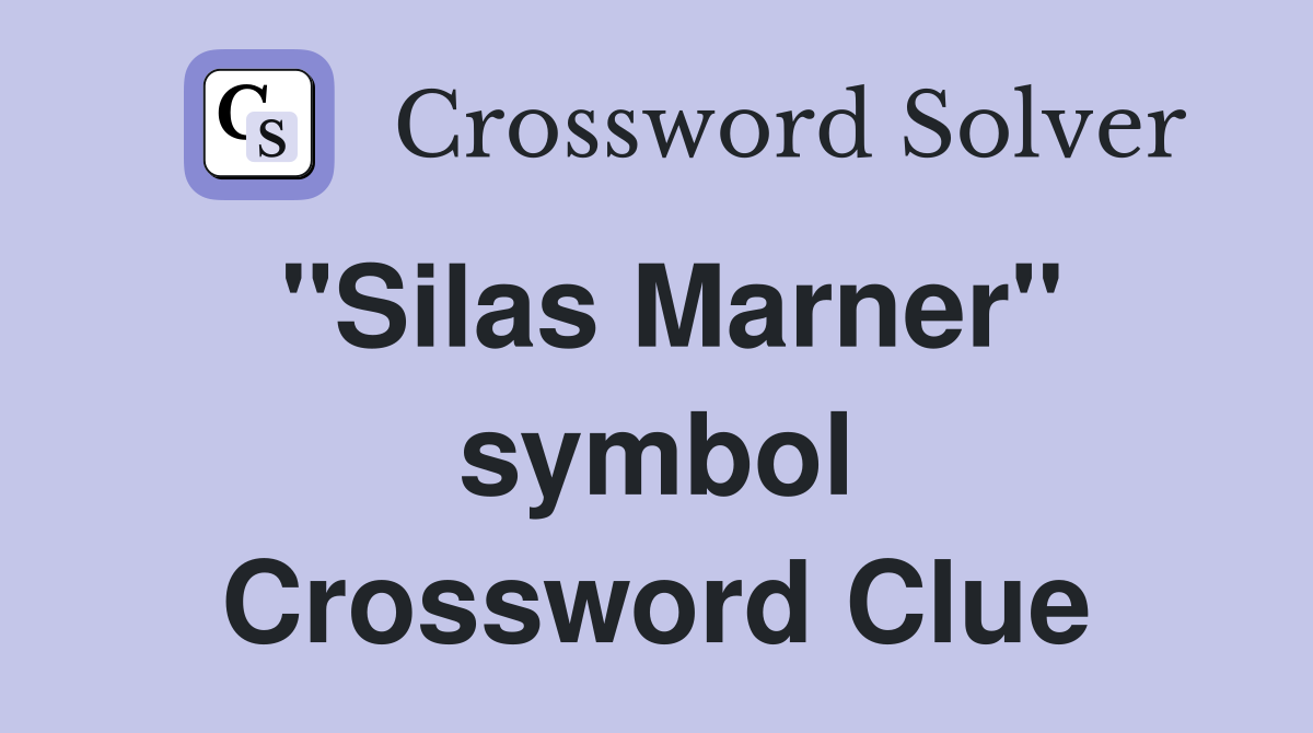 "Silas Marner" symbol Crossword Clue