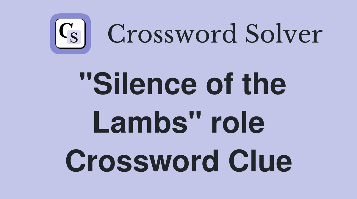 "Silence of the Lambs" role Crossword Clue