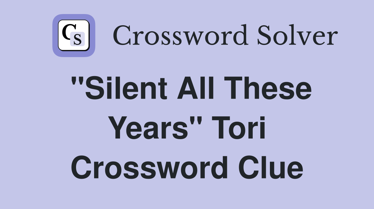 "Silent All These Years" Tori Crossword Clue